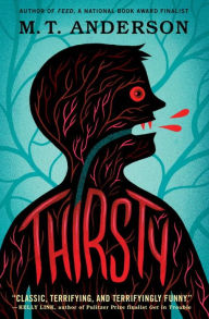 Title: Thirsty, Author: M. T. Anderson