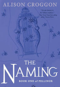 Title: The Naming (Pellinor Series #1), Author: Alison Croggon