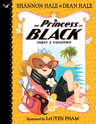 The Princess In Black Takes A Vacation Princess In Black Series 4 By Shannon Hale Dean Hale Leuyen Pham Paperback Barnes Noble