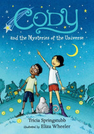 Title: Cody and the Mysteries of the Universe, Author: Tricia Springstubb
