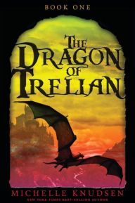 Title: The Dragon of Trelian (Trelian Series #1), Author: Michelle Knudsen