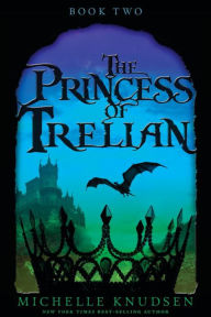 Title: The Princess of Trelian (Trelian Series #2), Author: Michelle Knudsen