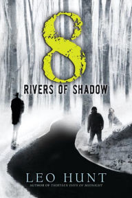 Title: Eight Rivers of Shadow, Author: Leo Hunt