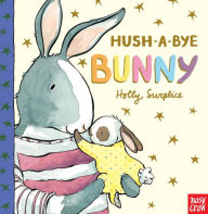 Title: Hush-A-Bye Bunny, Author: Holly Surplice