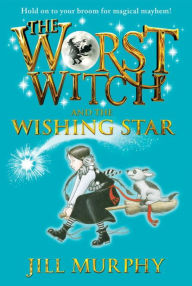 Title: The Worst Witch and the Wishing Star (Worst Witch Series #7), Author: Jill Murphy