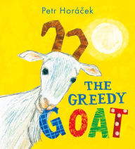 Title: The Greedy Goat, Author: Petr Horacek