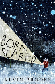 Title: Born Scared, Author: Kevin Brooks
