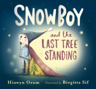 Title: Snowboy and the Last Tree Standing, Author: Hiawyn Oram