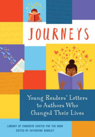 Title: Journeys: Young Readers' Letters to Authors Who Changed Their Lives: Library of Congress Center for the Book, Author: Library of Congress