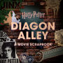 Harry Potter: Diagon Alley: A Movie Scrapbook