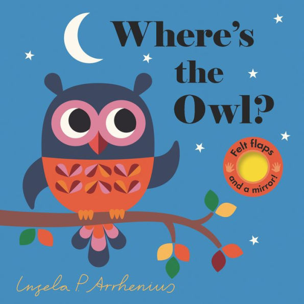 Where's the Owl?: (An Interactive, Sensory Lift-the-Flap Book with Felt Flaps and a Mirror for Babies & Toddlers. Friendly Woodland Animals Include a Deer, Fox, & Hedgehog.)