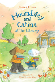 Books to download free for ipad Houndsley and Catina at the Library by James Howe, Marie-Louise Gay 9780763696627 FB2