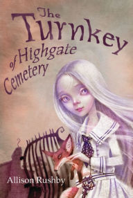 Title: The Turnkey of Highgate Cemetery, Author: Allison Rushby