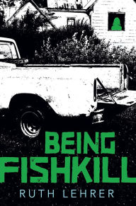 Title: Being Fishkill, Author: Ruth Lehrer