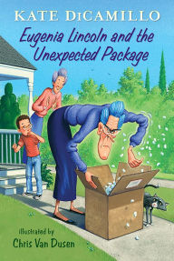 Title: Eugenia Lincoln and the Unexpected Package (Tales from Deckawoo Drive Series #4), Author: Kate DiCamillo