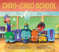 Download ebooks free online Choo-Choo School by Amy Krouse Rosenthal, Mike Yamada 