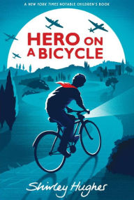 Title: Hero on a Bicycle, Author: Shirley Hughes