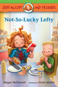 Title: Judy Moody and Friends: Not-So-Lucky Lefty (Judy Moody and Friends Series #10), Author: Megan McDonald