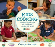Title: Kids Cooking: Students Prepare and Eat Foods from Around the World, Author: George Ancona