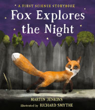 Title: Fox Explores the Night: A First Science Storybook, Author: Martin Jenkins