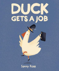 Title: Duck Gets a Job, Author: Sonny Ross