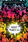 What Makes Us