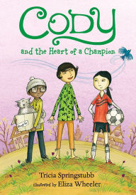 Title: Cody and the Heart of a Champion, Author: Tricia Springstubb