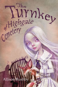 Title: The Turnkey of Highgate Cemetery, Author: Allison Rushby