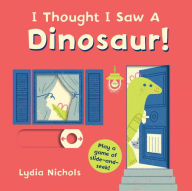 Title: I Thought I Saw a Dinosaur!, Author: Templar Books