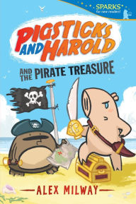 Title: Pigsticks and Harold and the Pirate Treasure: Candlewick Sparks, Author: Alex Milway