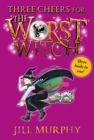 Title: Three Cheers for the Worst Witch, Author: Jill Murphy