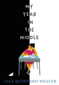 Title: My Year in the Middle, Author: Lila Quintero Weaver