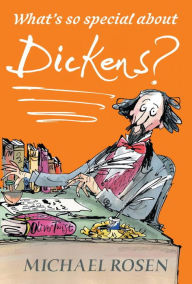 Title: What's So Special About Dickens?, Author: Michael Rosen