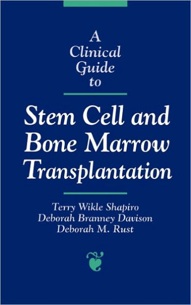 A Clinical Guide to Stem Cell and Bone Marrow Transplantation / Edition 1