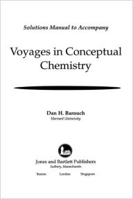 Title: Voyages in Conceptual Chemistry: Solutions Manual, Author: Dan H. Barouch