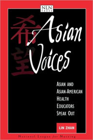 Title: Asian Voices: Asian and Asian-American Health Educators Speak Out / Edition 1, Author: LIN ZHAN