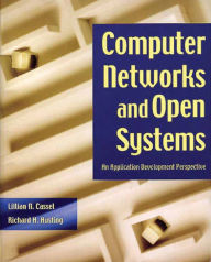 Title: Computer Networks and Open Systems: An Application Development Perspective / Edition 1, Author: L.N. Cassel