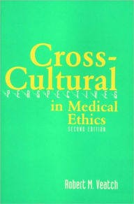 Title: Cross Cultural Perspectives in Medical Ethics / Edition 2, Author: Robert M. Veatch