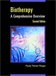 Title: Biotherapy: A Comprehensive Overview / Edition 2, Author: Paula Trahan Rieger