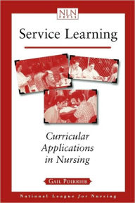 Title: Service Learning: Curricular Applications in Nursing / Edition 1, Author: Gail P Poirrier