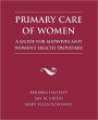 Primary Care Of Women: A Guide For Midwives And Women's Health Providers / Edition 1