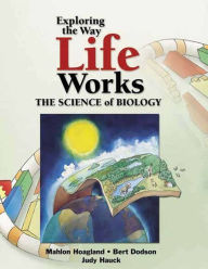 Books online free download pdf Exploring The Way Life Works: The Science Of Biology by Mahlon Hoagland, Bert Dodson, Judy Hauck 9780763716882