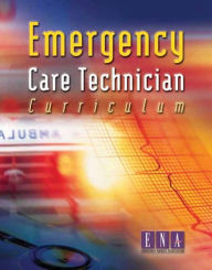 Title: Emergency Care Technician Curriculum / Edition 1, Author: Jones & Bartlett Learning