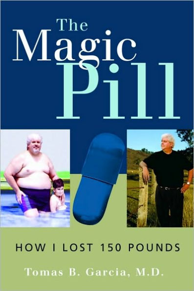 The Magic Pill: How I Lost 150 Pounds: How I Lost 150 Pounds