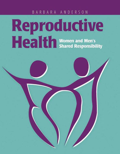 Reproductive Health: Women and Men's Shared Responsibility: Women and Men's Shared Responsibility / Edition 1