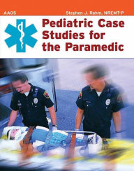 Title: Pediatric Case Studies for the Paramedic / Edition 1, Author: American Academy of Orthopaedic Surgeons (AAOS)