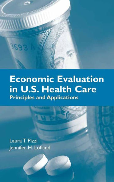 Economic Evaluation in U.S. Health Care: Principles and Applications / Edition 1