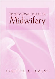 Title: Professional Issues in Midwifery / Edition 1, Author: Lynette Hamlin