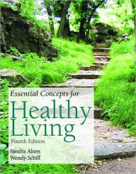 Title: Essential Concepts for Healthy Living / Edition 4, Author: Sandra Alters