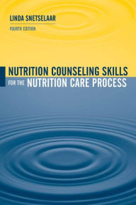 Title: Nutrition Counseling Skills for the Nutrition Care Process / Edition 4, Author: Linda Snetselaar